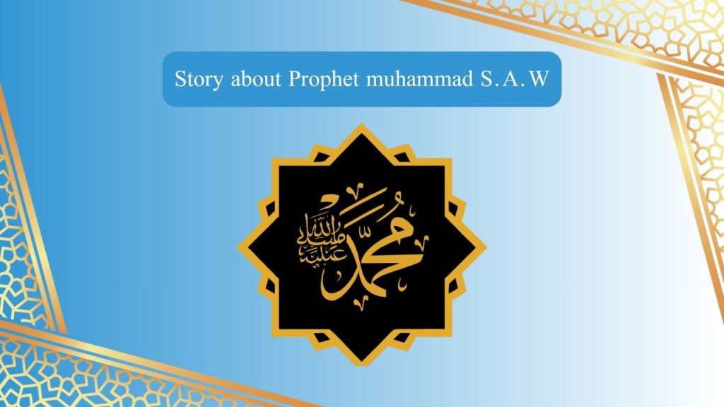 Story about prophet muhammad S.A.W